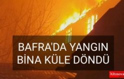 BAFRA'DA Kİ YANGININ GÖRÜNTÜLERİ