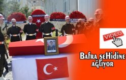 BAFRA ŞEHİDİNE AĞLIYOR