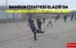 SAMSUN İTFAİYESİ ELAZIĞ'DA