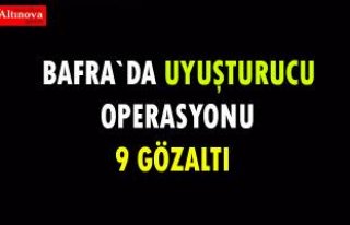 Bafra`da uyuşturucu operasyonu : 9 gözaltı