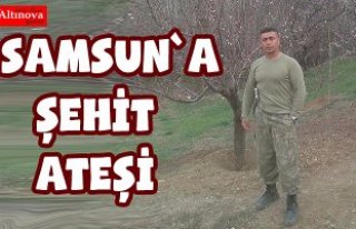 Samsun`a şehit ateşi düştü