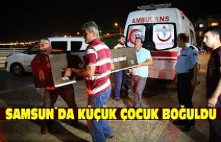 Samsun`da küçük çocuk boğuldu