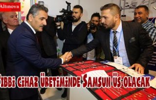 Tıbbi cihaz üretiminde Samsun üs olacak