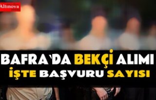 Bafra`da bekçi alımına başvuru sayısı