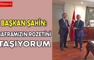 BAŞKAN ŞAHİN: BAFRAMIZIN ROZETİNİ TAŞIYORUM