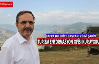 BAŞKAN ŞAHİN: TURİZM ENFORMASYON OFİSİ KURUYORUZ