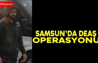 Samsun'da DEAŞ operasyonu