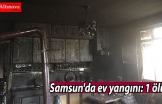 Samsun'da ev yangını: 1 ölü