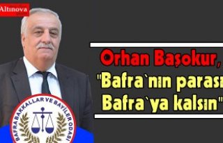 Başokur, "Bafra`nın parası Bafra`ya kalsın"