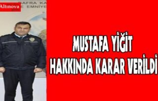 Mustafa Yiğit hakkında karar