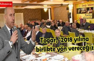 Togar, ‘2018 yılına birlikte yön vereceğiz’