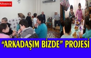  “ARKADAŞIM BİZDE” PROJESİ