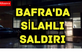 Bafra'da silahlı saldırı