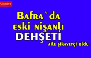 Bafra`da eski nişanlı dehşeti