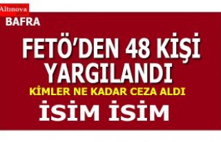 Bafra’da FETÖ'den yargılanan 48 kişinin...