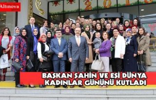 BAŞKAN ŞAHİN VE EŞİ DÜNYA KADINLAR GÜNÜNÜ...