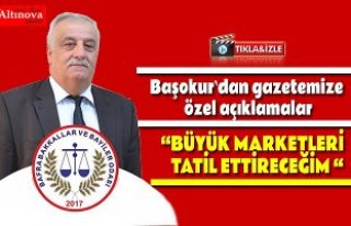 Başokur`dan gazetemize özel açıklamalar