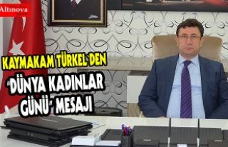  “DÜNYA KADINLAR GÜNÜ” MESAJI