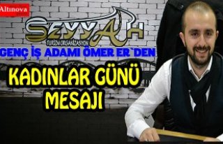 ÖMER ER`DEN KADINLAR GÜNÜ MESAJI