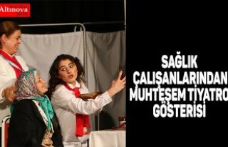 SAĞLIK ÇALIŞANLARINDAN MUHTEŞEM TİYATRO GÖSTERİSİ