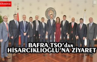 BAFRA TSO’dan HİSARCIKLIOĞLU’NA ZİYARET