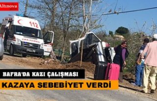 BAFRA’DA KAZI ÇALIŞMASI KAZAYA SEBEP OLDU