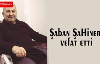 Şaban Şahiner vefat etti