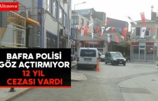 Bafra polisi göz açtırmıyor