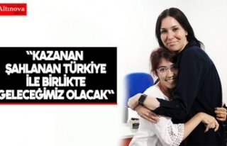 "Kazanan şahlanan Türkiye ile birlikte geleceğimiz...