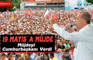 Müjdeyi Cumhurbaşkanı Verdi