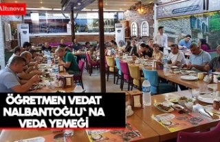 ÖĞRETMEN VEDAT NALBANTOĞLU' NA VEDA YEMEĞİ