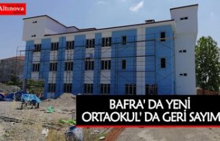 BAFRA' DA YENİ ORTAOKUL' DA GERİ SAYIM