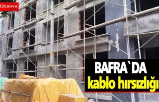 Bafra`da kablo hırsızlığı