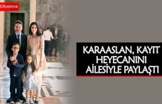 KARAASLAN, KAYIT HEYECANINI AİLESİYLE PAYLAŞTI