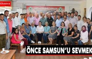 ÖNCE SAMSUN’U SEVMEK