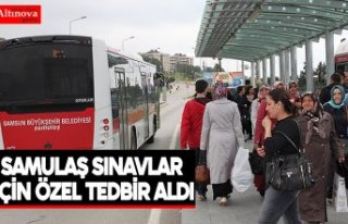 SAMULAŞ SINAVLAR İÇİN ÖZEL TEDBİR ALDI