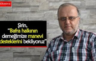 Şirin, “Bafra halkının derneğimize manevi desteklerini...