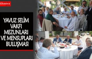 YAVUZ SELİM VAKFI MEZUNLARI VE MENSUPLARI BULUŞMASI