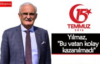 Yılmaz, "Bu vatan kolay kazanılmadı"