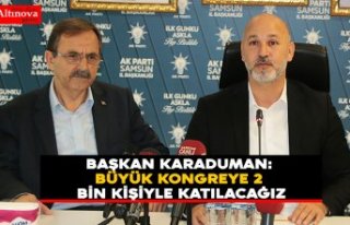 BAŞKAN KARADUMAN: BÜYÜK KONGREYE 2 BİN KİŞİYLE...