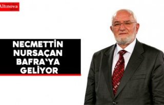 Necmettin Nursaçan Bafra`ya geliyor