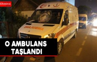 Park halindeki ambulansa taşlı saldırı