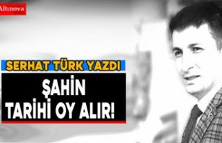 ŞAHİN TARİHİ OY ALIR!