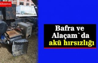 Bafra ve Alaçam`da akü hırsızlığı