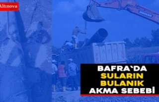 Bafra`da suların bulanık akma sebebi