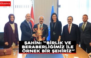 BAŞKAN ZİHNİ ŞAHİN: “BİRLİK VE BERABERLİĞİMİZ...