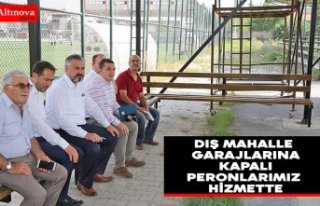 DIŞ MAHALLE GARAJLARINA KAPALI PERONLARIMIZ HİZMETTE