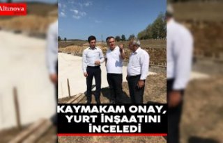 Kaymakam Onay, yurt inşaatını inceledi