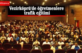 Vezirköprü'de öğretmenlere trafik eğitimi