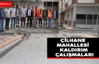 ÇİLHANE MAHALLESİ KALDIRIM ÇALIŞMALARI